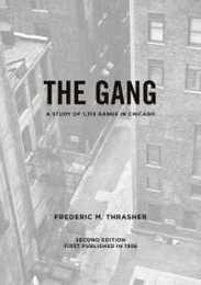 The Gang: A Study of 1313 Gangs in Chicago (University of Chicago sociological series)