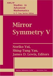 Mirror Symmetry V: Proceedings of the Birs Workshop on Calabi-yau Varieties and Mirror Symmetry December 6-11 2003 (Ams/Ip Studies in Advanced Mathematics 38)