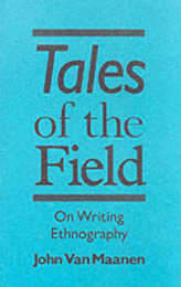 Tales of the Field on Writing Ethnography (Chicago Guides to Writing Editing and Publishing)
