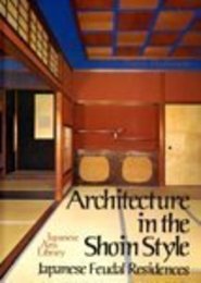 Architecture in the Shoin Style: Japanese Feudal Residences