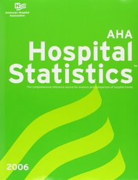 AHA Hospital Statistics: 2006 Edition (Hospital Statistics (book & cd-rom))