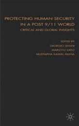 Protecting Human Security in a Post 9/11 World: Critical and Global Insights