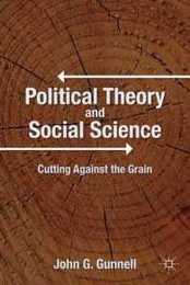 Political Theory and Social Science: Cutting Against the Grain