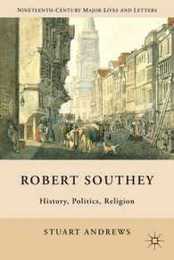 Robert Southey: History Politics Religion (Nineteenth-Century Major Lives and Letters)