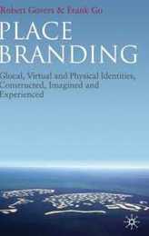 Place Branding: Glocal Virtual and Physical Identities Constructed Imagined and Experienced