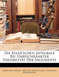 Die Euler'schen Integrale Bei Unbeschrankter Variabilitat Der Arguments.