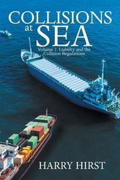 Collisions at Sea: Volume 1: Liability and the Collision Regulations