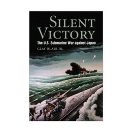 Silent Victory: The U.S. Submarine War Against Japan (Bluejacket Books)