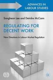 Regulating for Decent Work: New Directions in Labour Market Regulation (Advances in Labour Studies)