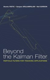 Beyond the Kalman Filter: Particle Filters for Tracking Applications (Artech House Radar Library)
