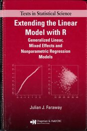 Extending the Linear Model with R: Generalized Linear Mixed Effects and Nonparametric Regression Models (Chapman & Hall/CRC Texts in Statistical Science)