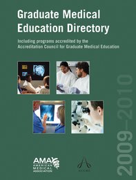 Graduate Medical Education Directory 2009-10: Including Programs Accredited by the Accreditation Council for Graduate Medical Education