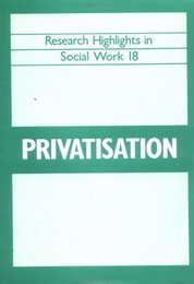 Privatization (Research Highlights in Social Work 18)
