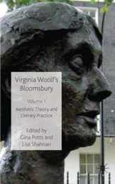 Virginia Woolf's Bloomsbury Volume 1: Aesthetic Theory and Literary Practice