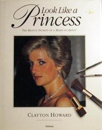 Look Like a Princess: The Beauty Secrets of a Make-up Artist
