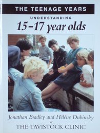 The Teenage Years: Understanding Your 15-17 Year Old (Understanding your child)