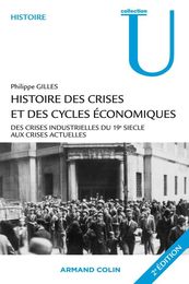 Histoire des crises et des cycles economiques : Des crises industrielles du 19e siecle aux crises financieres actuelles