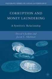 Corruption and Money Laundering: A Symbiotic Relationship (Palgrave Series in Asian Governance)