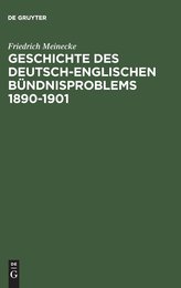 Geschichte Des Deutsch-englischen Bundnisproblems 1890-1901: Unveranderter Nachdruck Der Ausgabe Von 1927 Erganzt Durch Ein Vorwort Von Hans Herzfeld