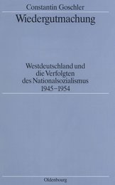 Wiedergutmachung: Westdeutschland Und Die Verfolgten Des Nationalsozialismus 1945-1954 (Quellen Und Darstellungen Zur Zeitgeschichte 34)