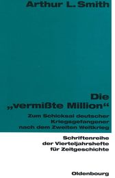 Die Vermisste Million: Zum Schicksal Deutscher Kriegsgefangener Nach Dem Zweiten Weltkrieg (Issn)