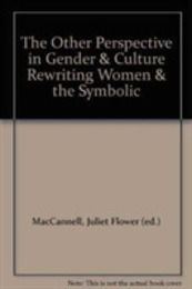 The Other Perspective in Gender and Culture: Rewriting Women and the Symbolic (Irvine Studies in the Humanities)