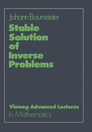 Stable Solution of Inverse Problems (Advanced Lectures in Mathematics)