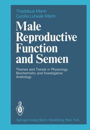 Male Reproductive Function and Semen: Themes and Trends in Physiology Biochemistry and Investigative Andrology