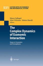 The Complex Dynamics of Economic Interaction: Essays in Economics and Econophysics (Lecture Notes in Economics and Mathematical Systems 531)