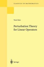 Perturbation Theory for Linear Operators (Classics in Mathematics 132)