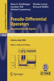 Pseudo-Differential Operators: Quantization and Signals (Lecture Notes in Mathematics / C.I.M.E. Foundation Subseries) (Lecture Notes in Mathematics 1949)
