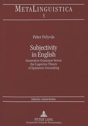 Subjectivity In English: Generative Grammar Versus The Cognitive Theory Of Epistemic Grounding (Metalinguistica Bd 3)