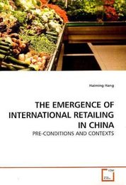 THE EMERGENCE OF INTERNATIONAL RETAILING IN CHINA: PRE-CONDITIONS AND CONTEXTS