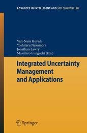 Integrated Uncertainty Management and Applications: Advances in Intelligent and Soft Computing Volume 68