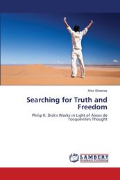 Searching for Truth and Freedom: Philip K. Dick's Works in Light of Alexis de Tocqueville's Thought