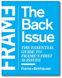 Frame: the Back Issue: The Essential Guide to Frame's First 50 Issues