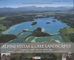 Alpine Vistas and Lake Landscapes . A Magical Place and its Hardy Folk