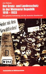 Der Grenz- und Landesschutz in der Weimarer Republik 1918 bis 1933: Die geheime Aufruestung und die deutsche Gesellschaft