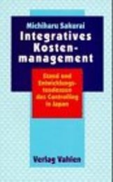 Integratives Kostenmanagement. Stand und Entwicklungstendenzen des Controlling in Japan