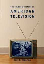 The Columbia History of American Television (Columbia Histories of Modern American Life)