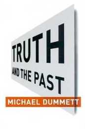 Truth and the Past (Columbia Themes in Philosophy)