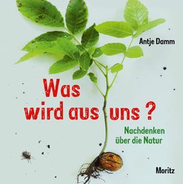 Was wird aus uns?: Nachdenken ueber die Natur