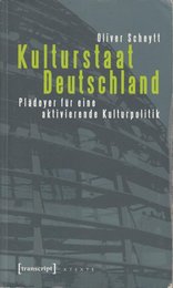Kulturstaat Deutschland. Plaedoyer fuer eine zeitgemaesse Kulturpolitik