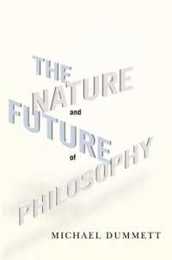 The Nature and Future of Philosophy (Columbia Themes in Philosophy)