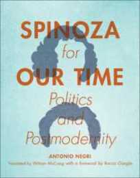 Spinoza for Our Time: Politics and Postmodernity (Insurrections: Critical Studies in Religion Politics and Culture)