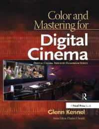 Color and Mastering for Digital Cinema (Digital Cinema Industry Handbook Series)