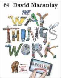 The Way Things Work Now (DK David Macauley How Things Work)