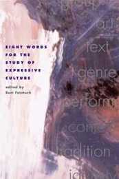 Eight Words for the Study of Expressive Culture
