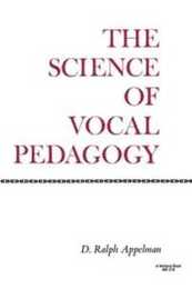 The Science of Vocal Pedagogy: Theory and Application
