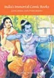 India's Immortal Comic Books: Gods Kings and Other Heroes (Contemporary Indian Studies)